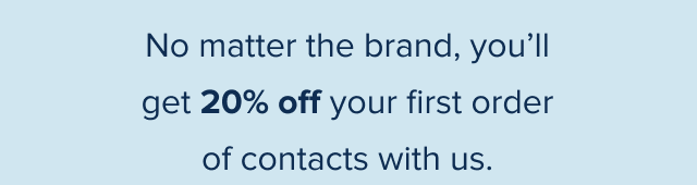 get 20% off your first order of contacts