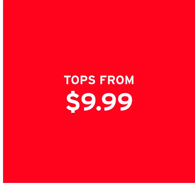 TOPS FROM $9.99