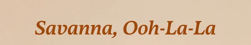 Savanna, Ooh-La-La