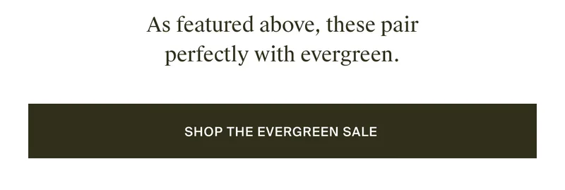 Shop the Evergreen Sale