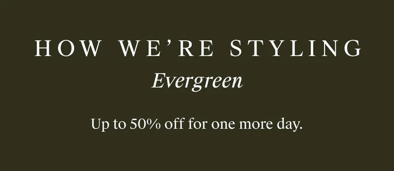 How to Style and Save on Evergreen