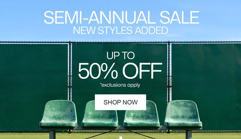 Semi-Annual Sale, up to 50% off. New styles added, shop now. *exclusions apply