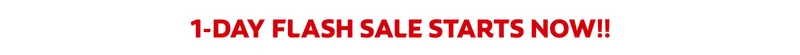 1-day flash sale starts now!!