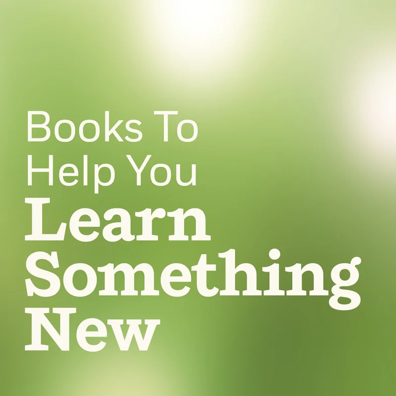 Books To Help You Learn Something New