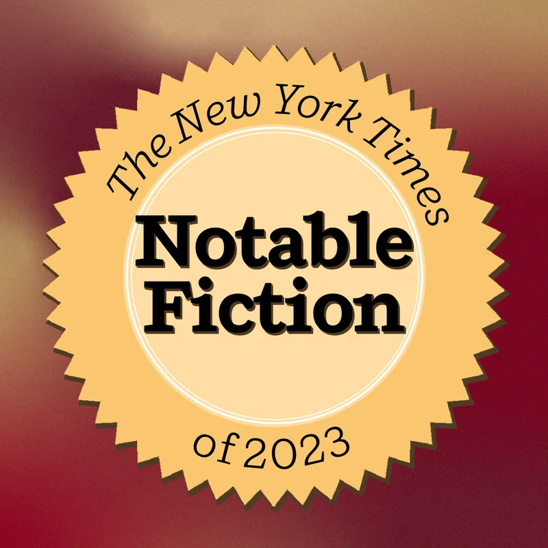 "The New York Times" Notable Fiction of 2023
