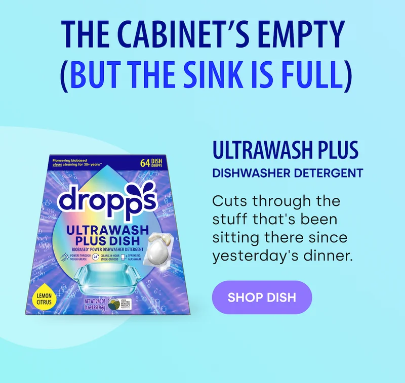 The cabinet’s empty  (But the Sink Is Full)  ULTRAWASH PLUS DISHWASHER Detergent Cuts through the stuff that's been sitting there since yesterday's dinner. SHOP DISH