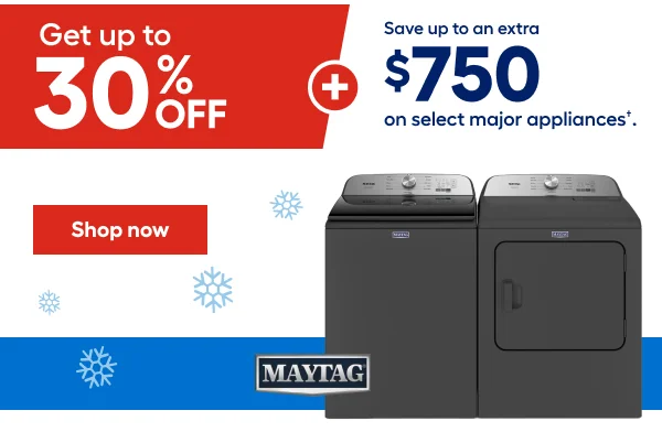 Get up to 30% OFF + Save up to an extra $750 on select major appliances