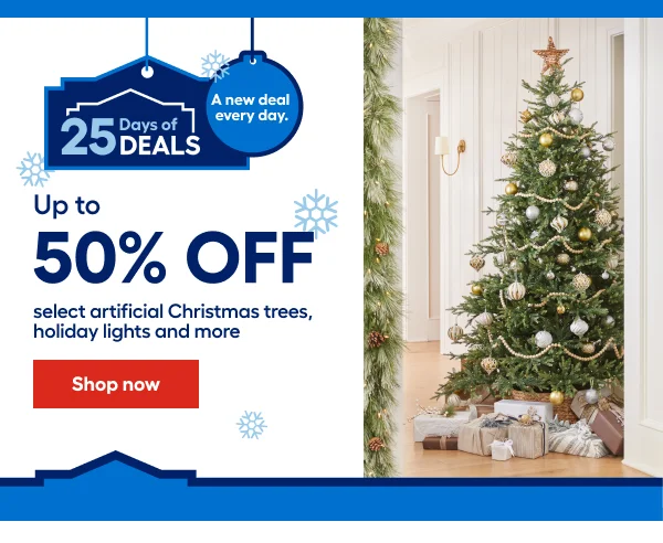 25 Days of DEALS. Up to 50% OFF select artificial Christmas trees, holiday lights and more.