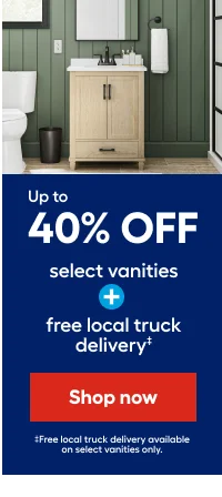 Up to 40% OFF select vanities+free local truck delivery