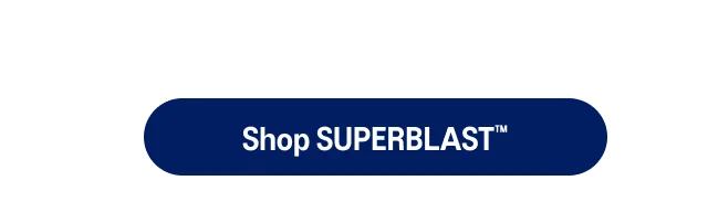 Shop SUPERBLAST >