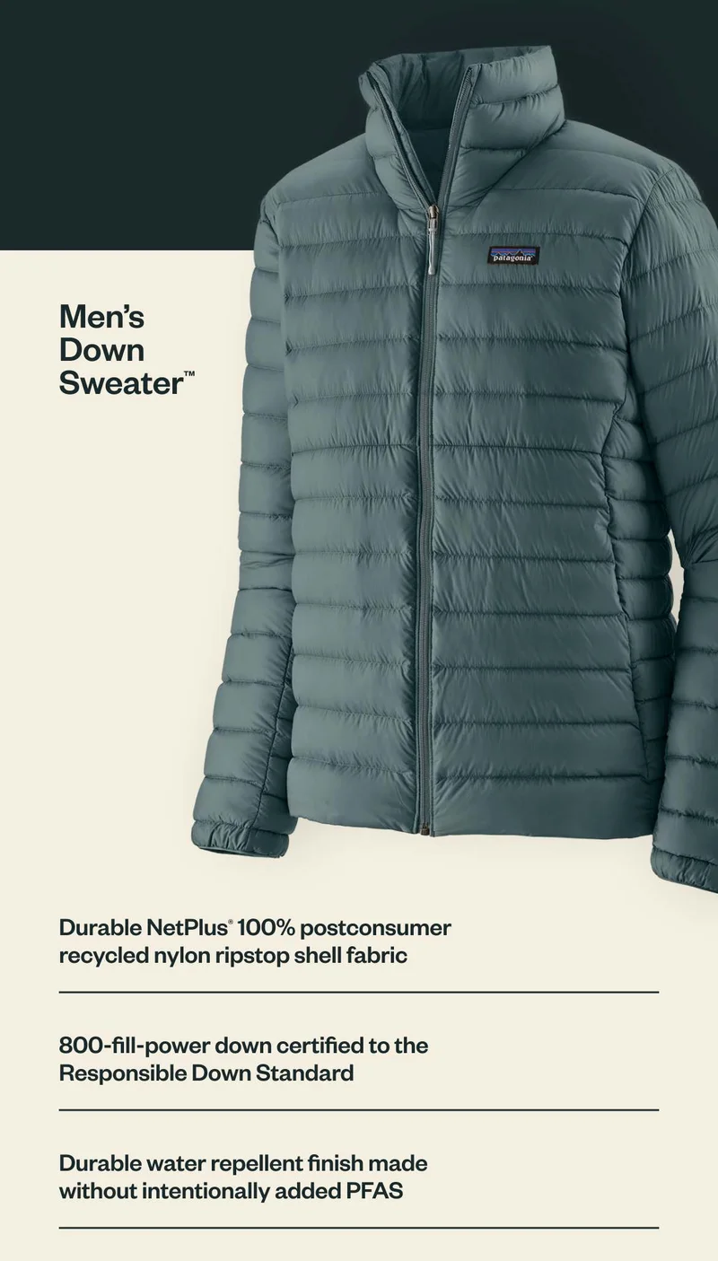 Men’s Down Sweater. Durable NetPlus 100% postconsumer recycled nylon ripstop shell fabric. 800-fill-power down certified to the Responsible Down Standard. Durable water repellent finish made without intentionally added PFAS