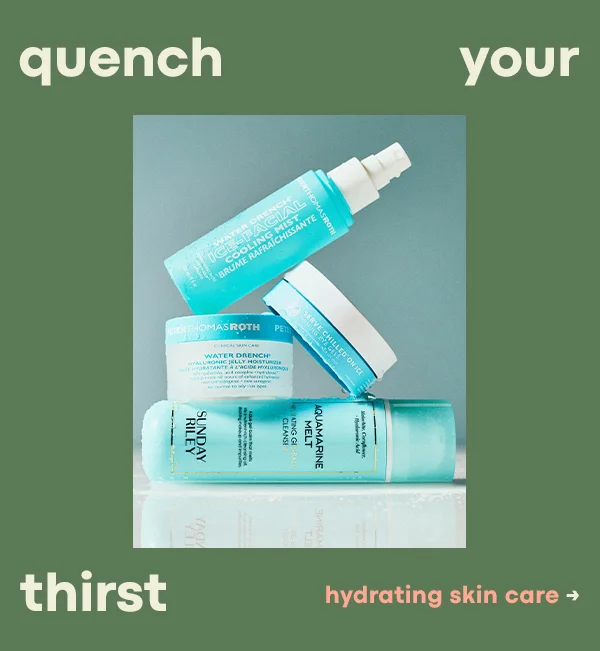 quench your thirst, hydrating skin care
