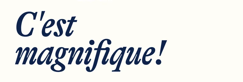 C'est magnifique!
