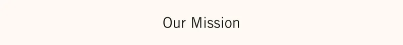 Our Mission