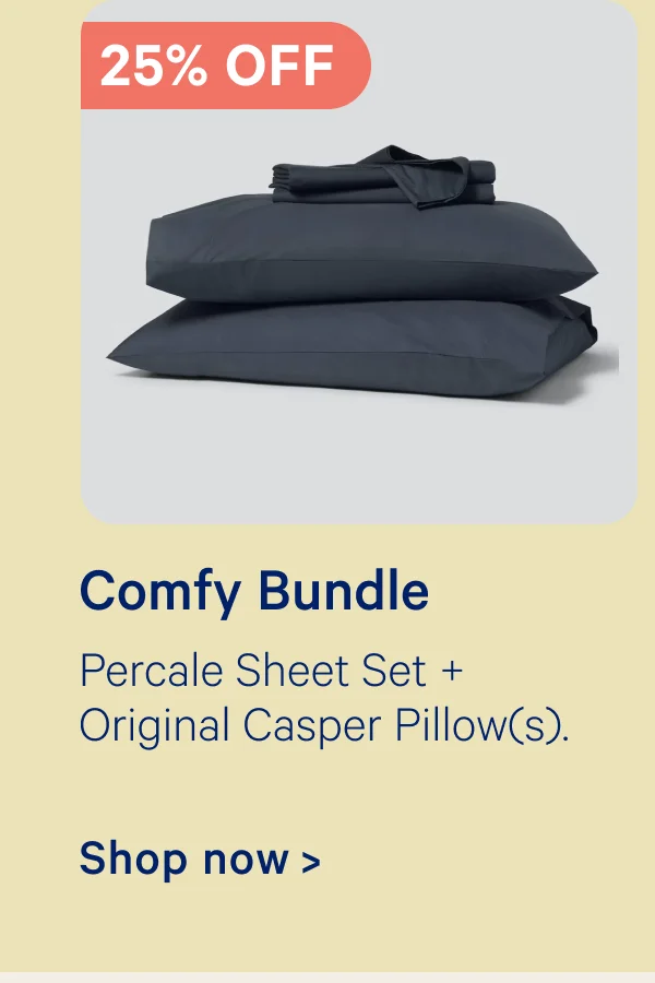 25% off Comfy Bundle; Percale Sheet Set + Original Casper Pillow(s)