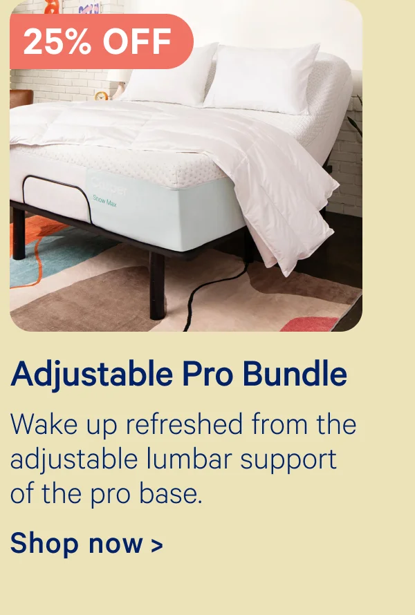 25% off Adjustable Pro Bundle; Wake up refreshed from the adjustable lumbar support of the pro base.
