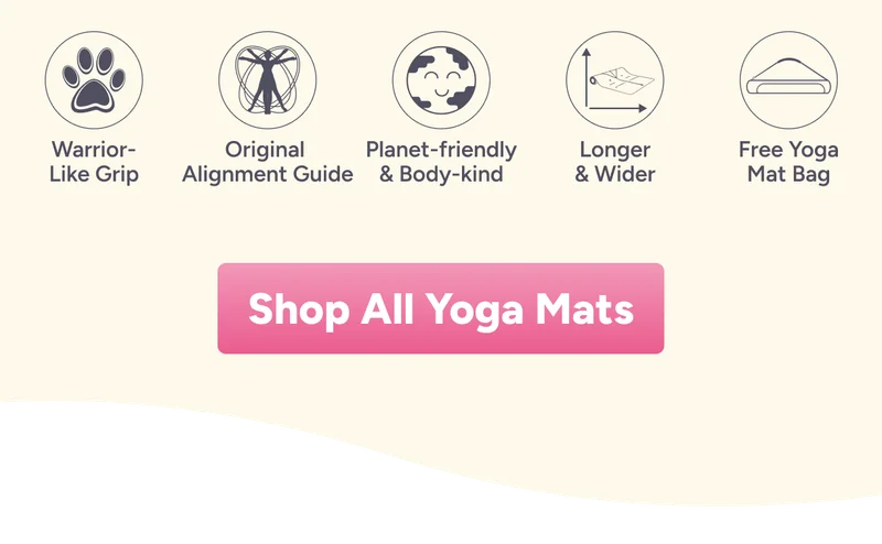 Warrior- Like Grip; Original Alignment Guide; Planet-friendly & Body-kind Longer & Wider; Free Yoga Mat Bag. Shop All Yoga Mats