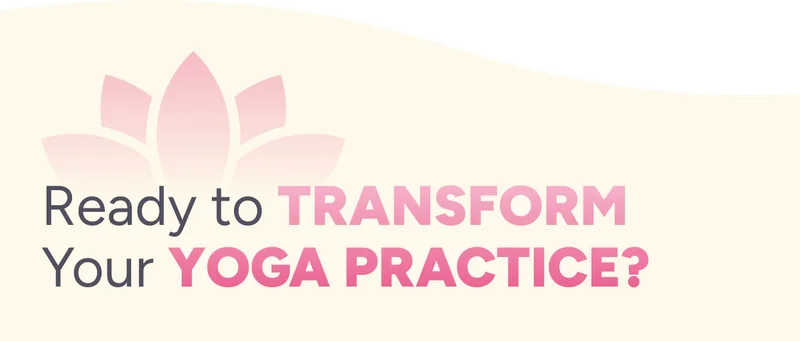 Ready to Transform Your Yoga Practice?