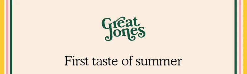 Great Jones | First taste of summer