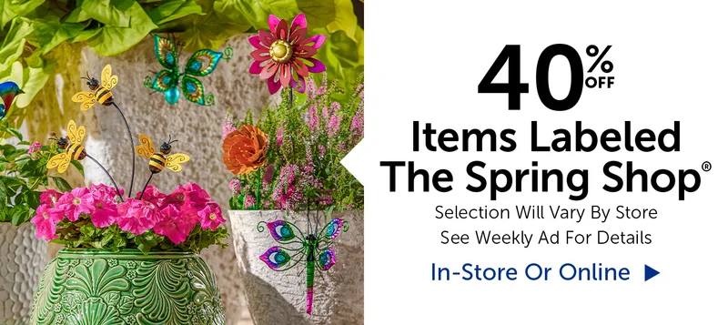 40% Off The Spring Shop® - Selection Will Vary By Store