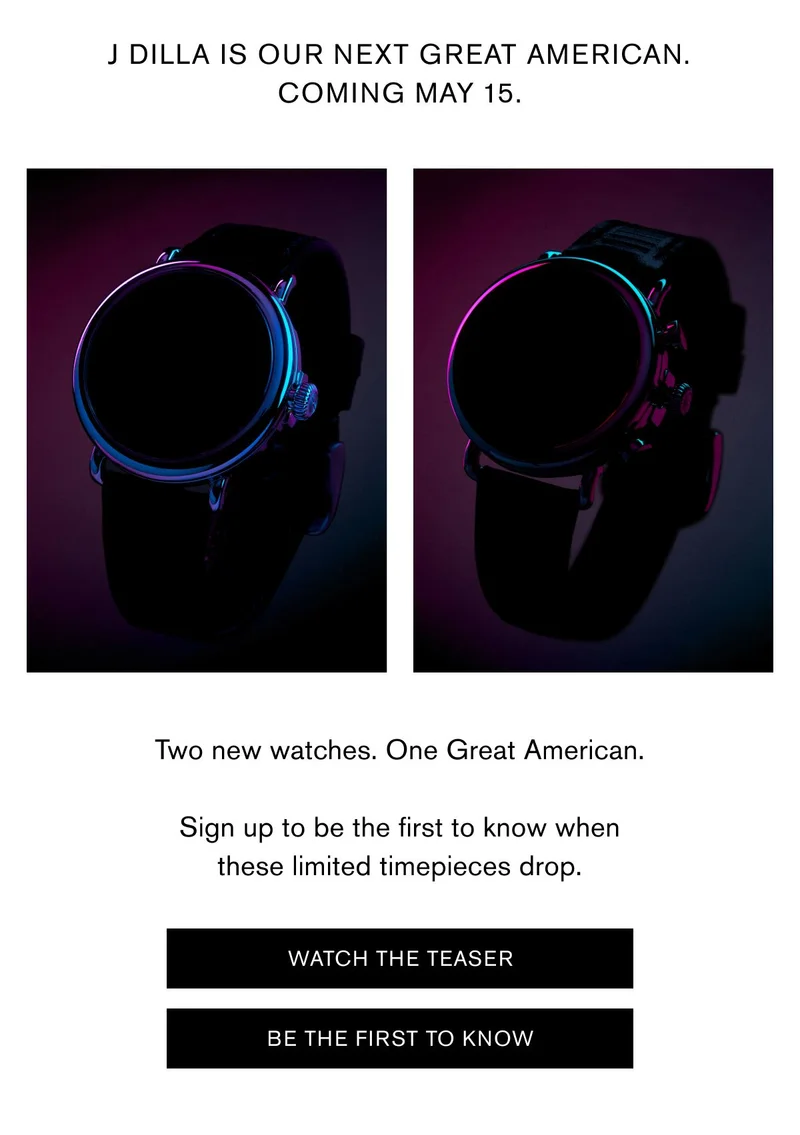 J Dilla is our next Great American. Coming may 15. Two new watches. One Great American.  Sign up to be the first to know when these limited timepieces drop. | WATCH THE TEASER BE THE FIRST TO KNOW