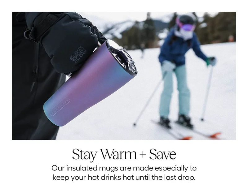 Stay Warm + Save - Our insulated mugs are made especially to keep your hot drinks hot until the last drop.
