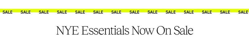Sale - NYE Essentials Now On Sale