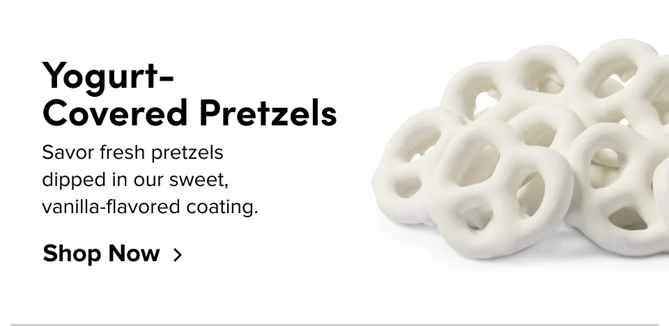 Yogurt- Covered Pretzels Savor fresh pretzels  dipped in our sweet,  vanilla-flavored coating. Shop Now