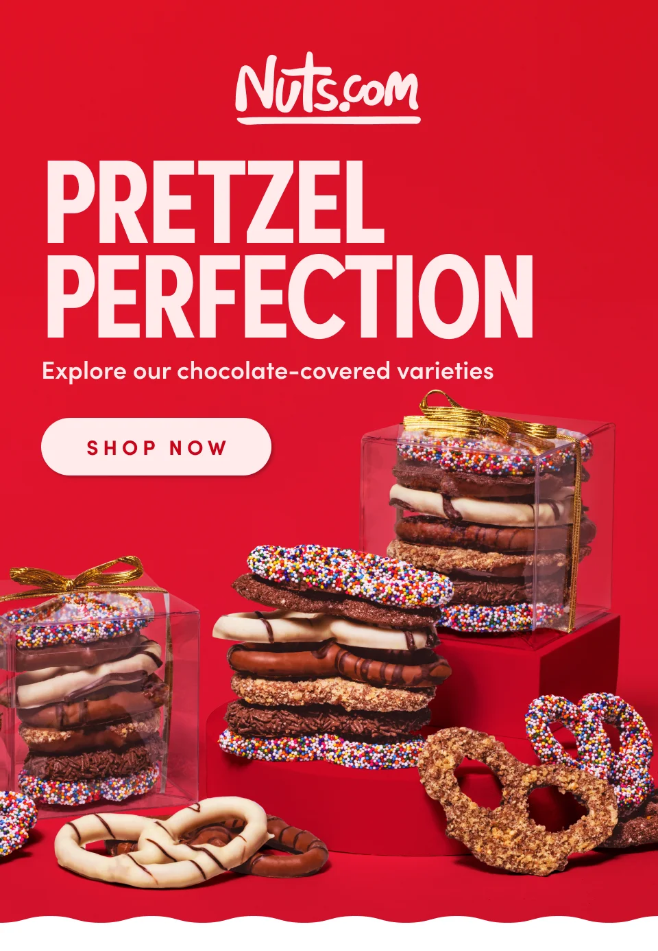 Nuts.com; Pretzel  Perfection Explore our chocolate-covered varieties SHOP NOW