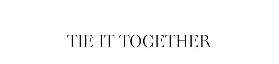 TIE IT TOGETHER