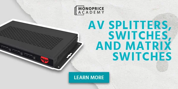 Audio And Video Splitters, Switches, And Matrices: Your Ultimate Guide To Smarter Connections. Learn More.