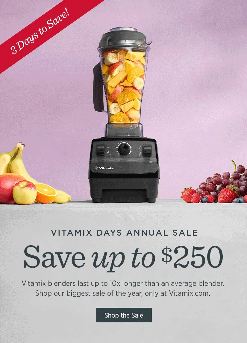 Vitamix Days Annual Sale - Save up to $250