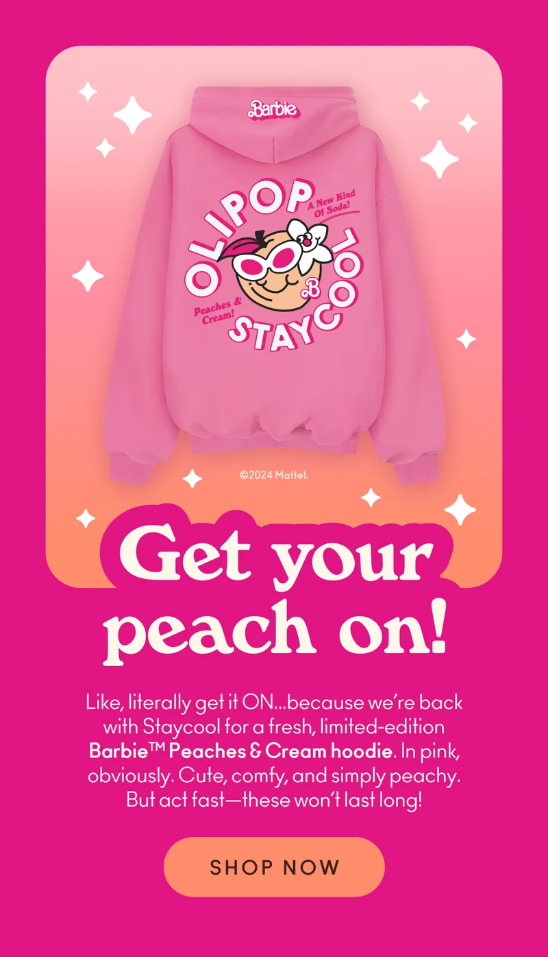 ike, literally get it ON… because we’re back with Staycool for a fresh, limited-edition Barbie™ Peaches & Cream hoodie. In pink, obviously. Cute, comfy, and simply peachy. But act fast—these won’t last long!