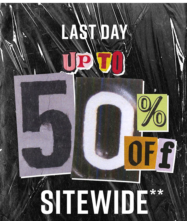 Last Day! Up to 50 Percent Off Sitewide. Exclusions Apply. Shop Now