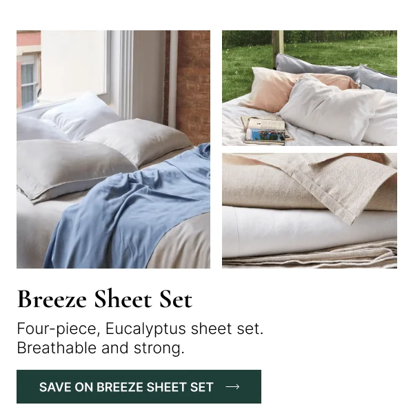 Breeze Sheet Set • Four-piece, Eucalyptus sheet set. Breathable and strong.