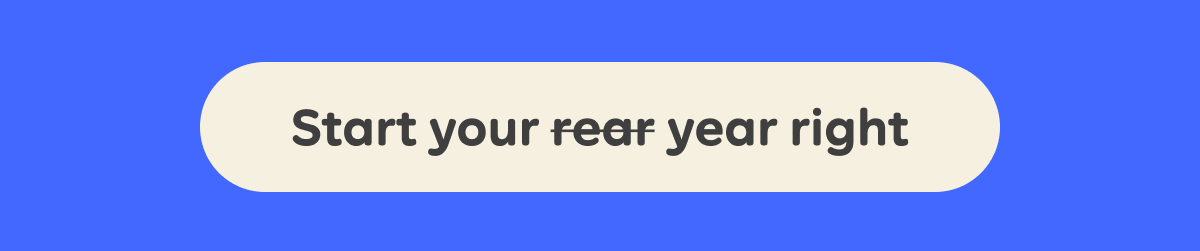 Start your (rear) year right