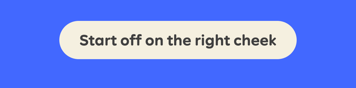 Start off on the right cheek