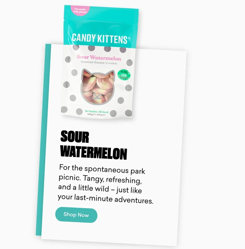 Sour Watermelon   For the spontaneous park picnic. Tangy, refreshing, and a little wild – just like your last-minute adventures.