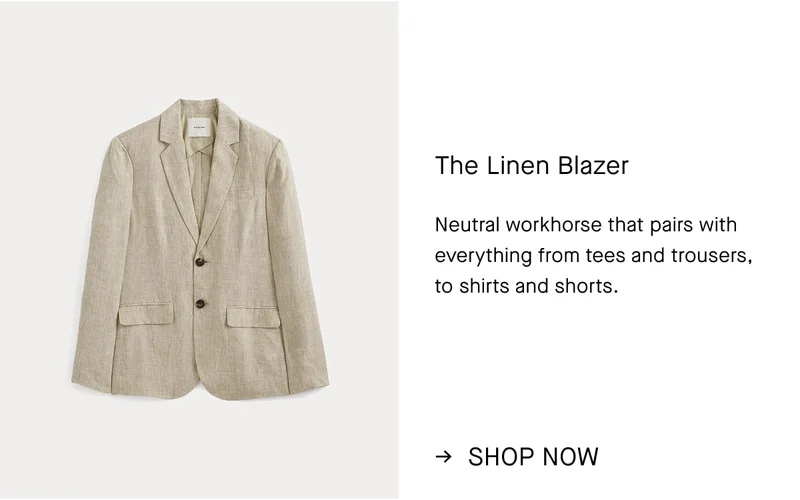 The Linen Blazer | Neutral workhorse that pairs with everything from tees and trousers,  to shirts and shorts. | Shop Now
