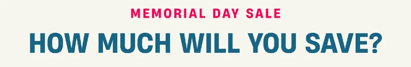 Memorial Day Sale | How Much Will You Save?