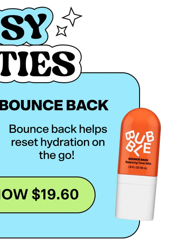 + BOUNCE BACK Bounce back helps reset hydration on the go!  [WAS $28 NOW $19.60]