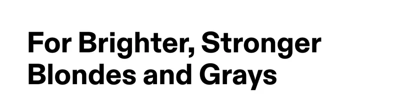 For Brighter, Stronger Blondes and Grays