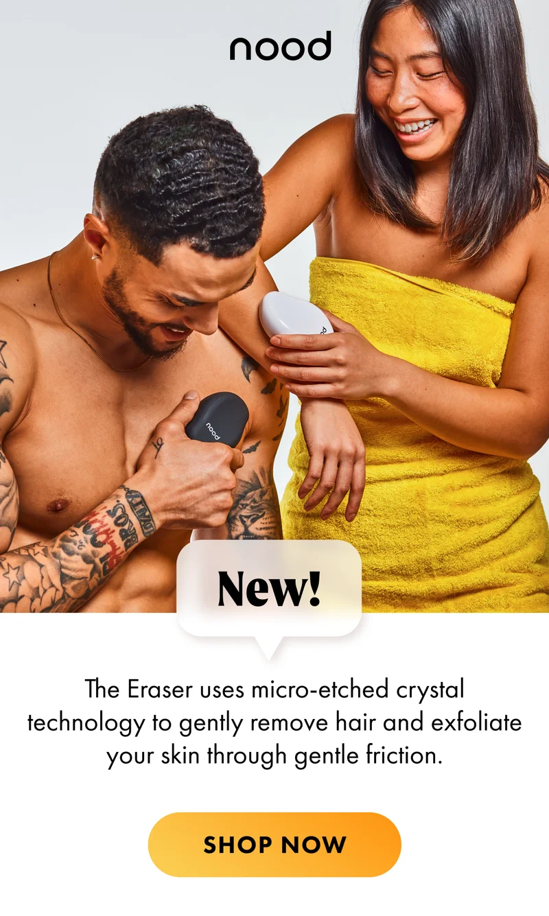 New! The Eraser uses micro-etch crystal technology to gently remove hair and exfoliate your skin through gentle friction. Shop now.