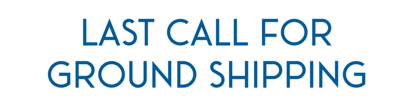 Last Call for Ground Shipping