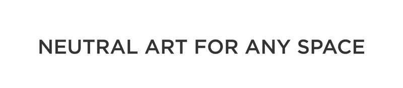 Neutral Art for Any Space