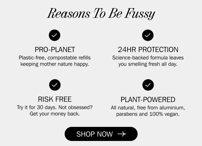 Reasons To Be Fussy - PRO-PLANET - 24HR PROTECTION - RISK FREE - PLANT-POWERED