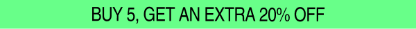 Buy 5, Get An Extra 20% OFF