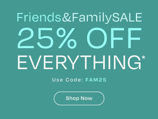 Friends & Family Sale - 25% OFF Everything | Use Code discount code
