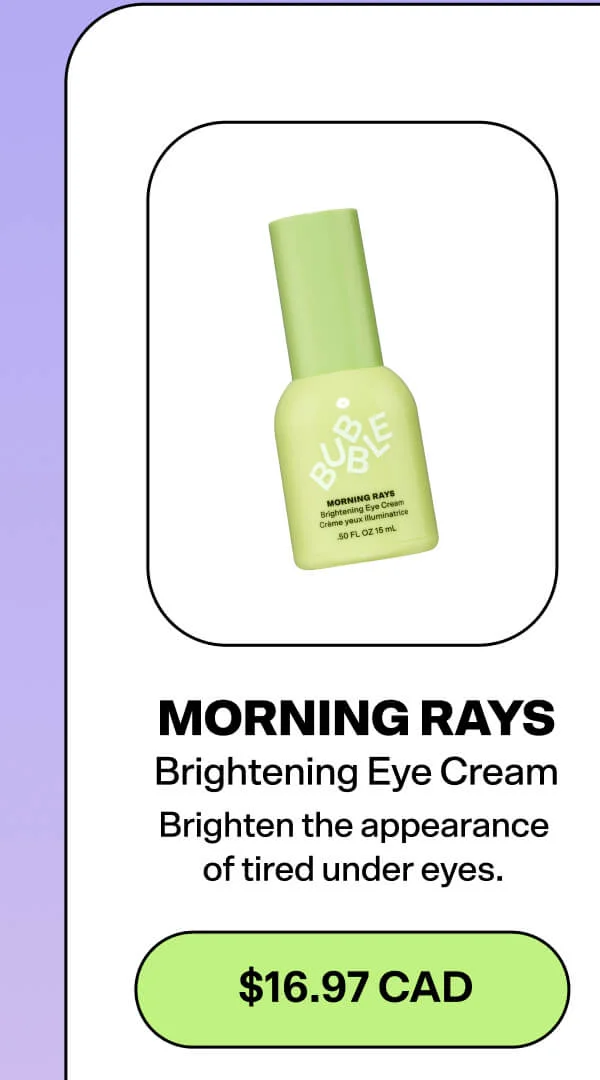 Morning Rays [$16.97 CAD] Brighten the appearance of tired under eyes.
