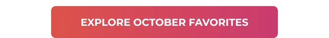 Explore October Favorites